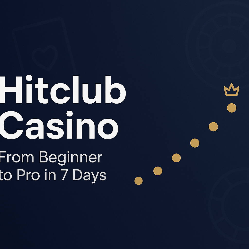 Hitclub Casino: From Beginner to Pro in 7 Days